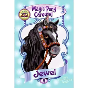 Harper Collins: Magic Pony Carousel #4: Jewel the Midnight Pony (Paperback Book)