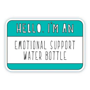 Hello. Emotional Support Water Bottle - 3" vinyl sticker