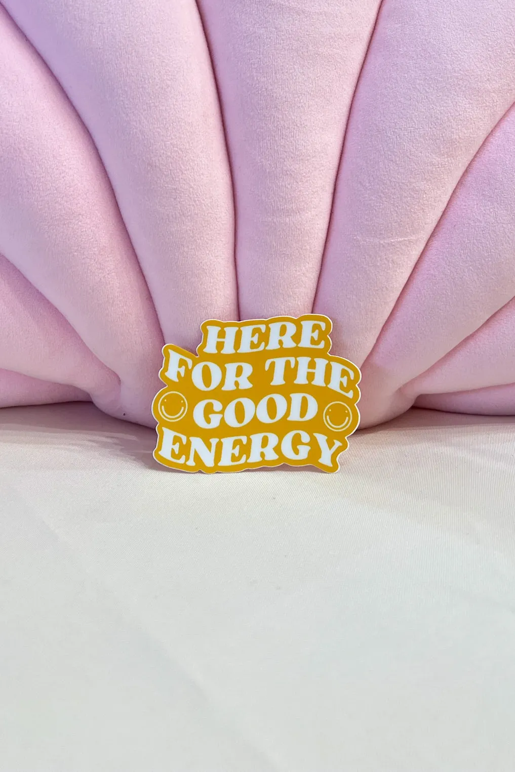 Here For The Good Energy Sticker