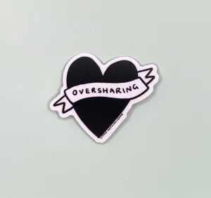 Oversharing Vinyl Sticker