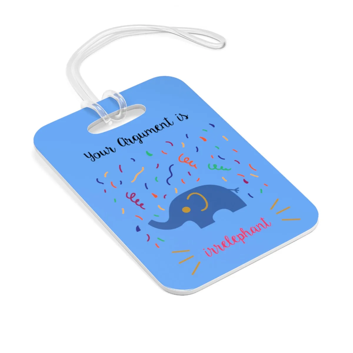 Your argument is irrelephant light blue Bag Tag